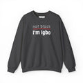 Not Black [D 3] - Igbo Sweatshirt